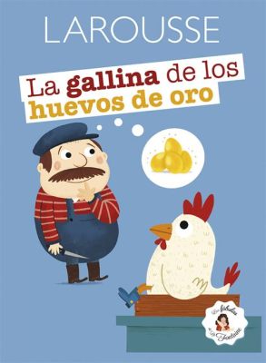  La Gallina de los Huevos de Oro! Una Favola Messicana del XVIII Secolo Piena di Simbolismo e Ironia